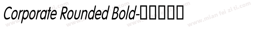 Corporate Rounded Bold字体转换